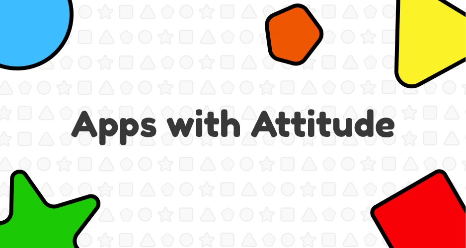 Apps with Attitude